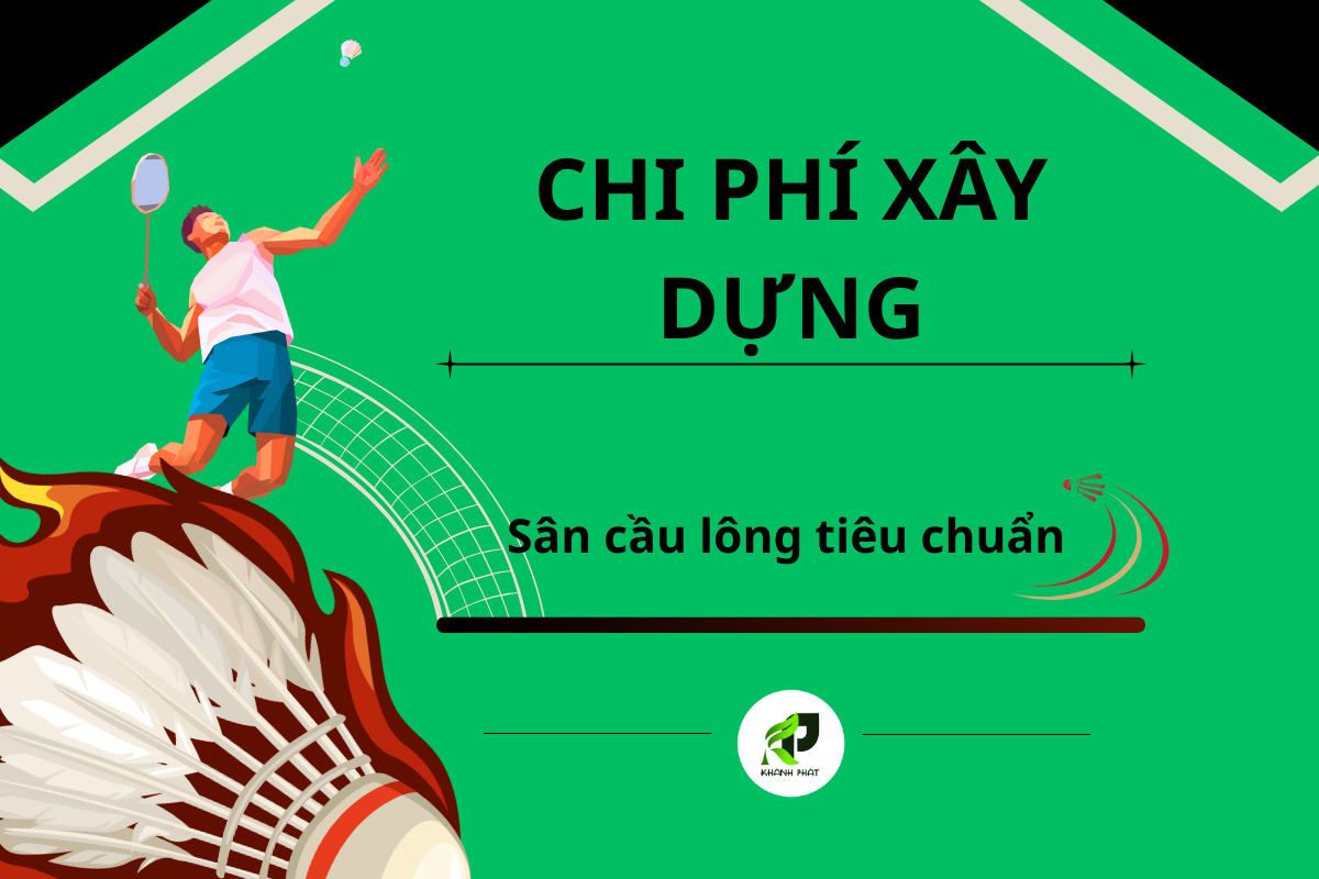 Chi Phí Xây Dựng Sân Cầu Lông Tiêu Chuẩn Trong Nhà và Ngoài Trời