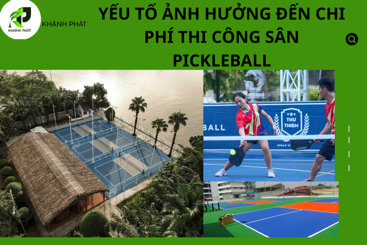 Các Yếu Tố Ảnh Hưởng Đến Chi Phí Thi Công Sân Pickleball