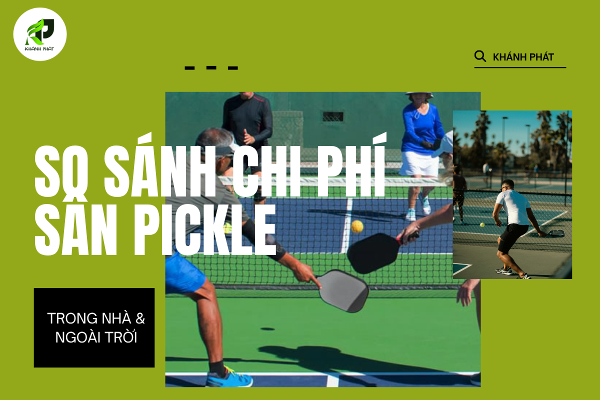 So Sánh Chi Phí Thi Công Sân Pickleball Ngoài Trời và Trong Nhà