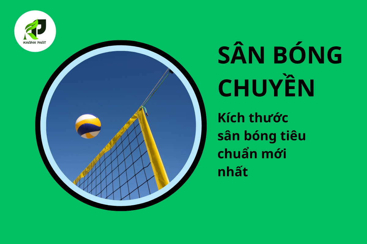 Kích Thước Sân Bóng Chuyền Tiêu Chuẩn Mới Nhất 2025