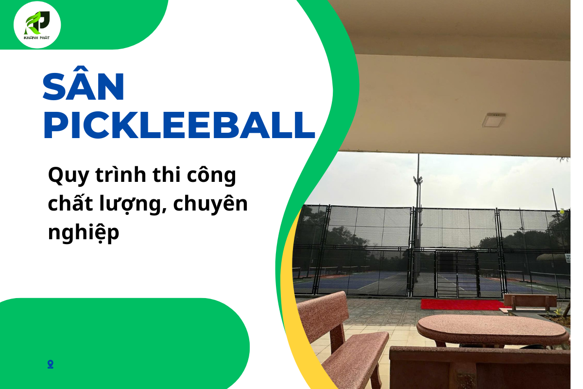 Quy Trình Thi Công Sân Pickleball Chất Lượng, Chuyên Nghiệp