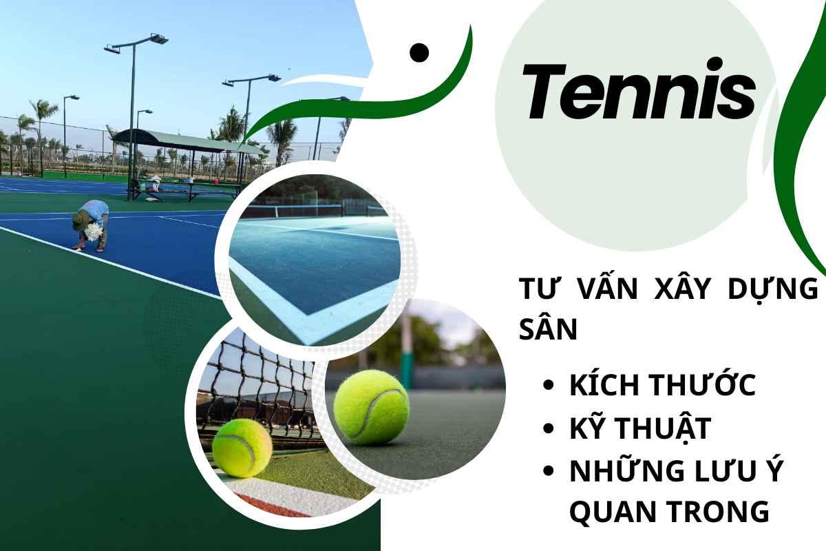 Tư Vấn Xây Dựng Sân Tennis: Kích Thước Kỹ Thuật và Các Lưu Ý Quan Trọng