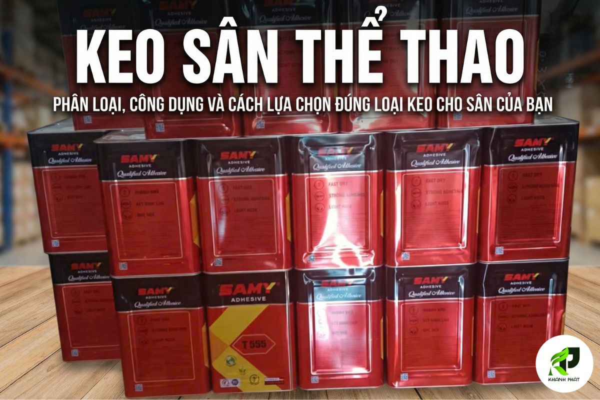 Keo sân thể thao: Phân loại, công dụng và cách lựa chọn đúng loại keo cho sân của bạn